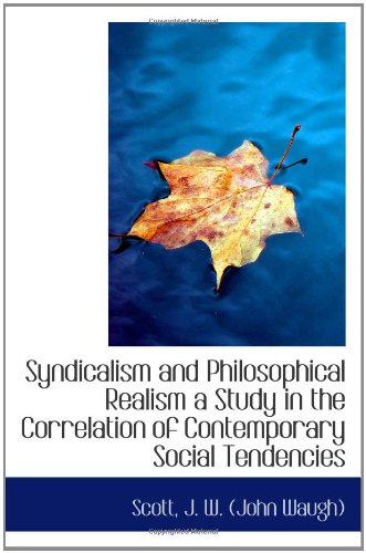 Stock image for Syndicalism and Philosophical Realism a Study in the Correlation of Contemporary Social Tendencies for sale by Revaluation Books