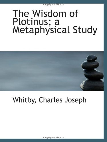 Imagen de archivo de The Wisdom of Plotinus; a Metaphysical Study a la venta por Revaluation Books