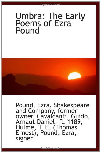 Umbra: The Early Poems of Ezra Pound (9781110378777) by Ezra