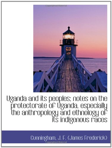 Stock image for Uganda and its peoples; notes on the protectorate of Uganda, especially the anthropology and ethnolo for sale by Revaluation Books