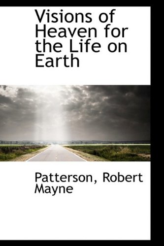 9781110379378: Visions of Heaven for the Life on Earth