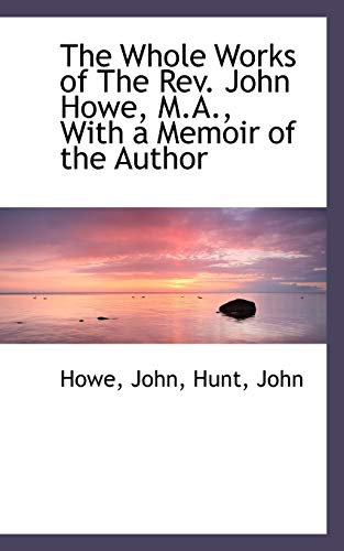 9781110380053: The Whole Works of the Rev. John Howe, M.a., With a Memoir of the Author