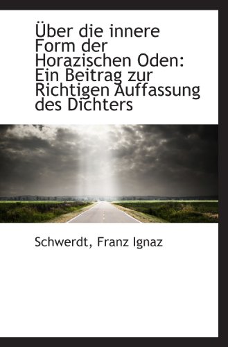 9781110380930: ber die innere Form der Horazischen Oden: Ein Beitrag zur Richtigen Auffassung des Dichters (German Edition)