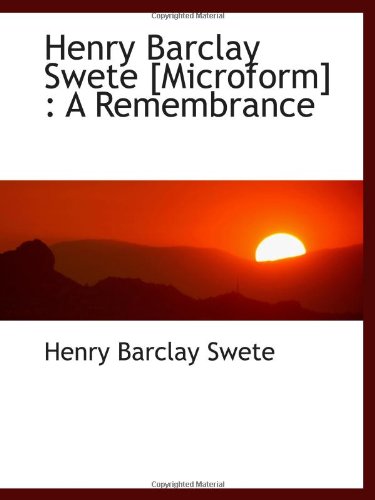 Henry Barclay Swete [Microform]: A Remembrance (9781110381524) by Swete, Henry Barclay