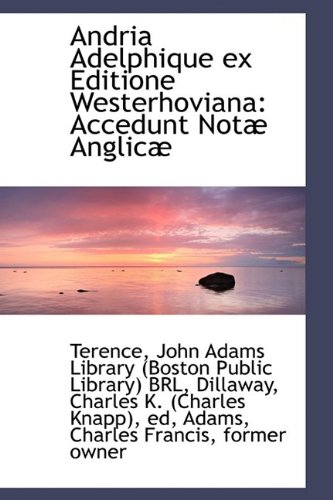 Andria Adelphique ex Editione Westerhoviana: Accedunt NotÃ¦ AnglicÃ¦ (9781110383238) by Terence