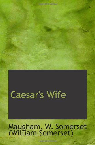 Caesar's Wife (9781110384921) by W. Somerset (William Somerset)