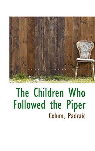 The Children Who Followed the Piper (9781110385737) by Colum, Padraic