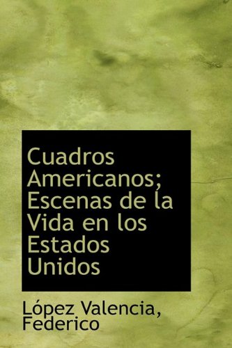 9781110387113: Cuadros Americanos; Escenas de la Vida en los Estados Unidos