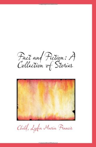 Fact and Fiction: A Collection of Stories (9781110389537) by Lydia Maria Francis