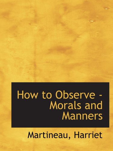 How to Observe - Morals and Manners (9781110392254) by Harriet