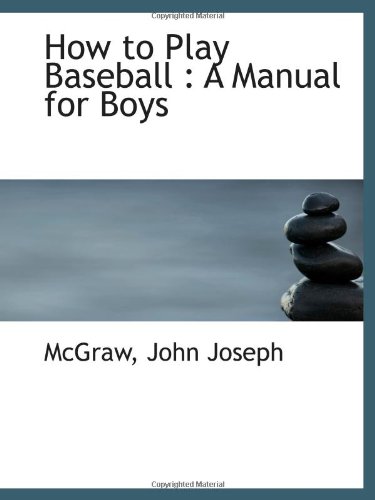 Stock image for How to Play Baseball : A Manual for Boys for sale by Revaluation Books