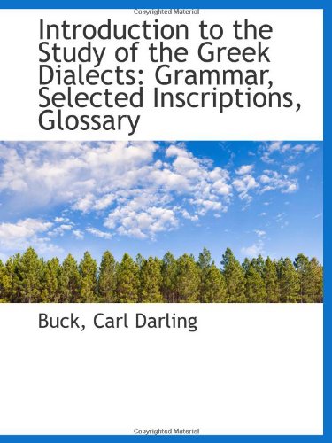 Imagen de archivo de Introduction to the Study of the Greek Dialects: Grammar, Selected Inscriptions, Glossary a la venta por Revaluation Books