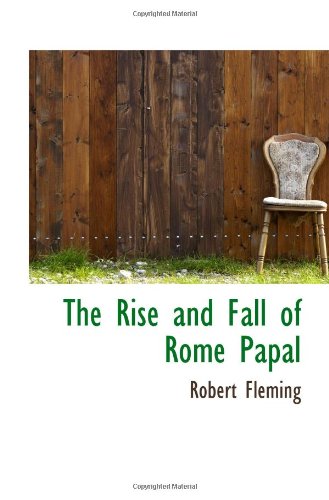 The Rise and Fall of Rome Papal (9781110397334) by Fleming, Robert