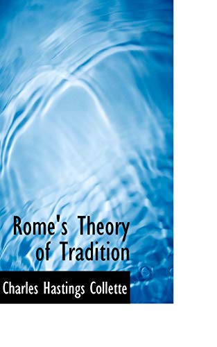 Rome's Theory of Tradition (9781110397754) by Collette, Charles Hastings