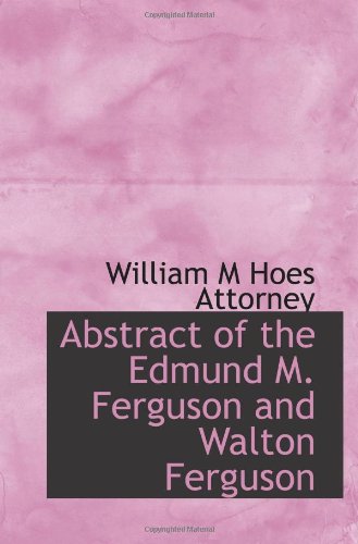 Imagen de archivo de Abstract of the Edmund M. Ferguson and Walton Ferguson a la venta por Revaluation Books