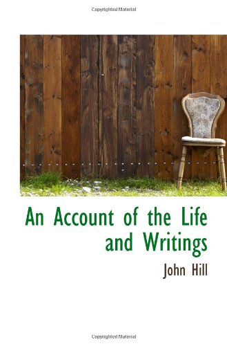 An Account of the Life and Writings (9781110398584) by Hill, John