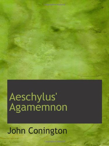 Aeschylus' Agamemnon (9781110400386) by Conington, John