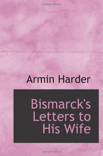 9781110414192: Bismarck's Letters to His Wife