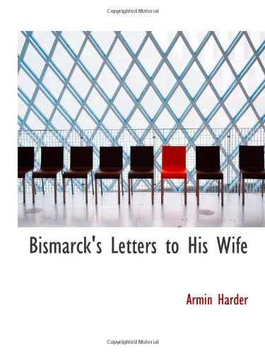 9781110414215: Bismarck's Letters to His Wife