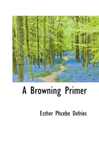 9781110417889: A Browning Primer