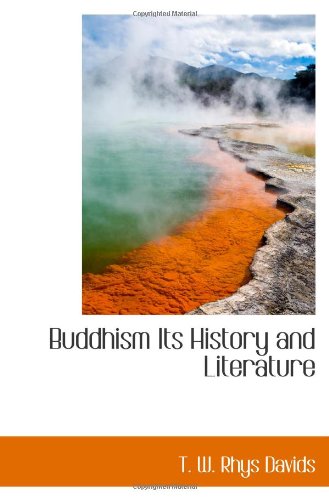 Buddhism Its History and Literature (9781110418169) by W. Rhys Davids, T.