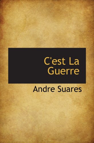 C'est La Guerre (French Edition) (9781110422371) by Suares, Andre