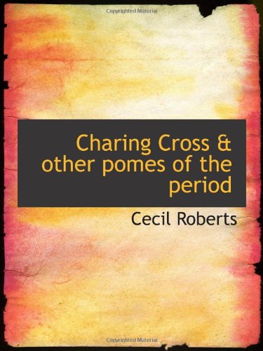 Charing Cross & other pomes of the period (9781110422647) by Roberts, Cecil