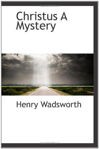 Christus A Mystery (9781110425167) by Wadsworth, Henry