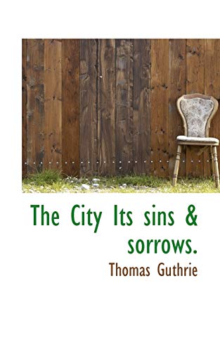 9781110426164: The City Its sins & sorrows.