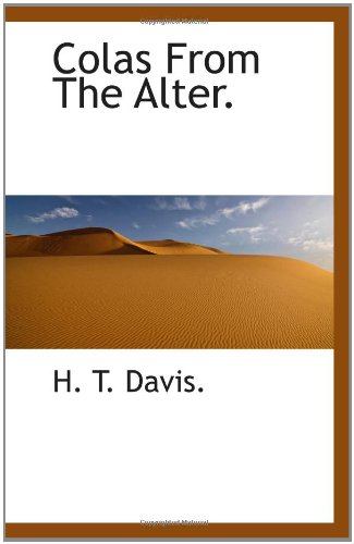 Colas From The Alter. (9781110426942) by Davis., H. T.