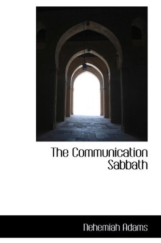 The Communication Sabbath (9781110428939) by Adams, Nehemiah
