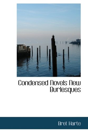 Condensed Novels New Burlesques (9781110429455) by Harte, Bret