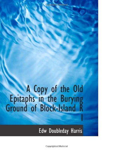 Stock image for A Copy of the Old Epitaphs in the Burying Ground of Block-Island R I for sale by Revaluation Books