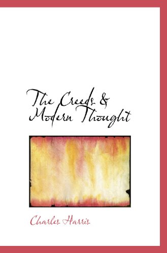 The Creeds & Modern Thought (9781110433018) by Harris, Charles