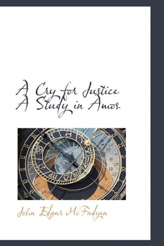 A Cry for Justice A Study in Amos (9781110433810) by McFadyen, John Edgar