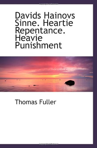 Davids Hainovs Sinne. Heartie Repentance. Heavie Punishment (9781110435494) by Fuller, Thomas