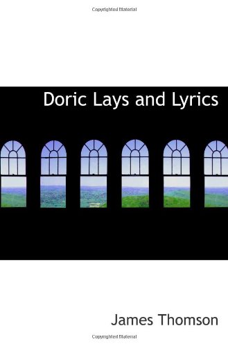 Doric Lays and Lyrics (9781110439959) by Thomson, James
