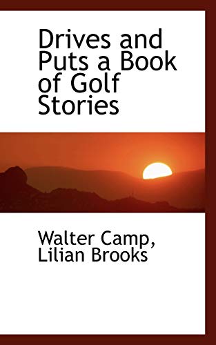 Drives and Puts a Book of Golf Stories (9781110441327) by Camp, Walter