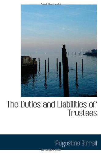 The Duties and Liabilities of Trustees (9781110441860) by Birrell, Augustine