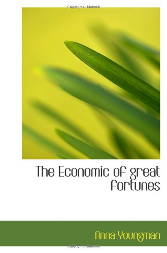 Stock image for The Economic of great fortunes for sale by Revaluation Books