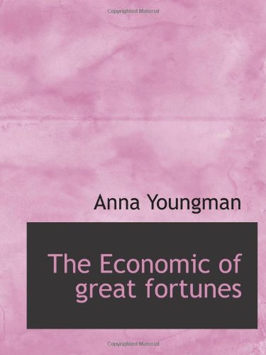 Stock image for The Economic of great fortunes for sale by Revaluation Books