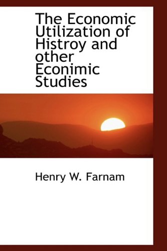 Stock image for The Economic Utilization of Histroy and other Econimic Studies for sale by International Book Project