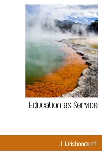 Education as Service (9781110444472) by Krishnamurti, J.