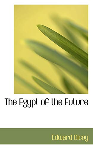 The Egypt of the Future (9781110444991) by Dicey, Edward
