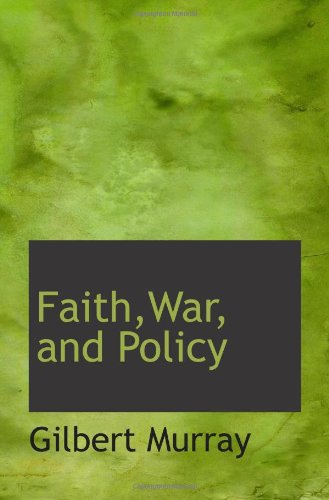 Faith,War, and Policy (9781110451630) by Murray, Gilbert
