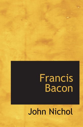 Francis Bacon (9781110456246) by Nichol, John