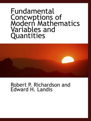 Beispielbild fr Fundamental Concwptions of Modern Mathematics Variables and Quantities zum Verkauf von Revaluation Books