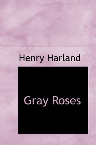 Gray Roses (9781110464647) by Harland, Henry