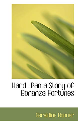 9781110467297: Hard -Pan a Story of Bonanza Fortunes