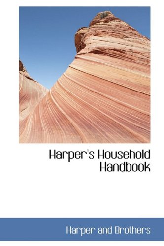 Harper's Household Handbook (9781110467457) by Harper And Brothers